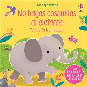 Toco y escucho: No hagas cosquillas al elefante - Libro musical