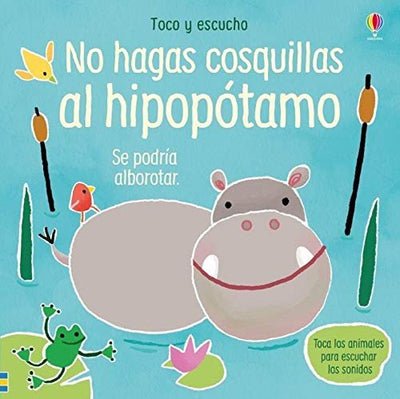 Toco y escucho: No hagas cosquillas al hipopótamo - Libro musical