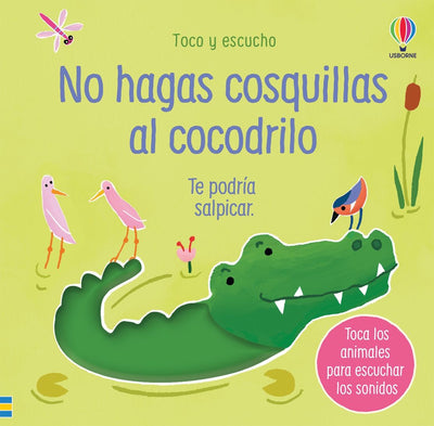 Toco y escucho: No hagas cosquillas al cocodrilo - Libro musical