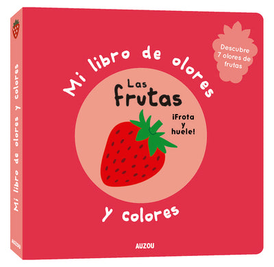 Mi libro de olores y colores: Las frutas