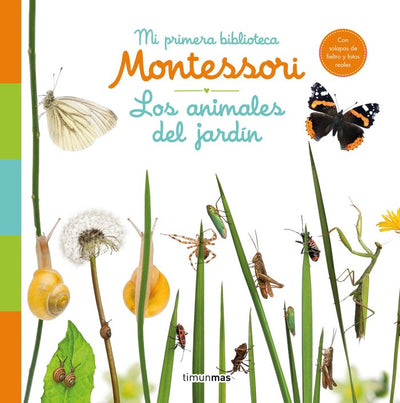 Mi primera biblioteca Montessori: Los animales del jardín (Con solapas de tela y fotos reales)