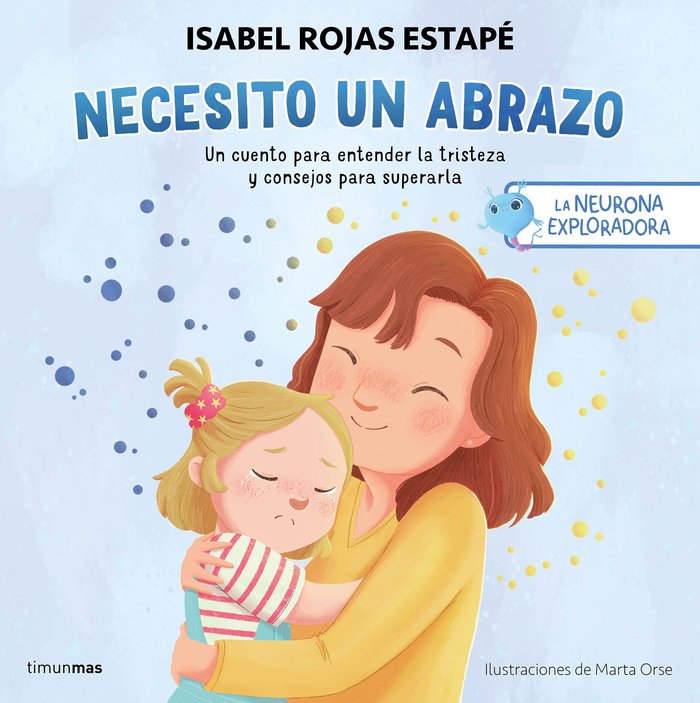 Necesito un abrazo - Un cuento para entender la tristeza y consejos para superarla