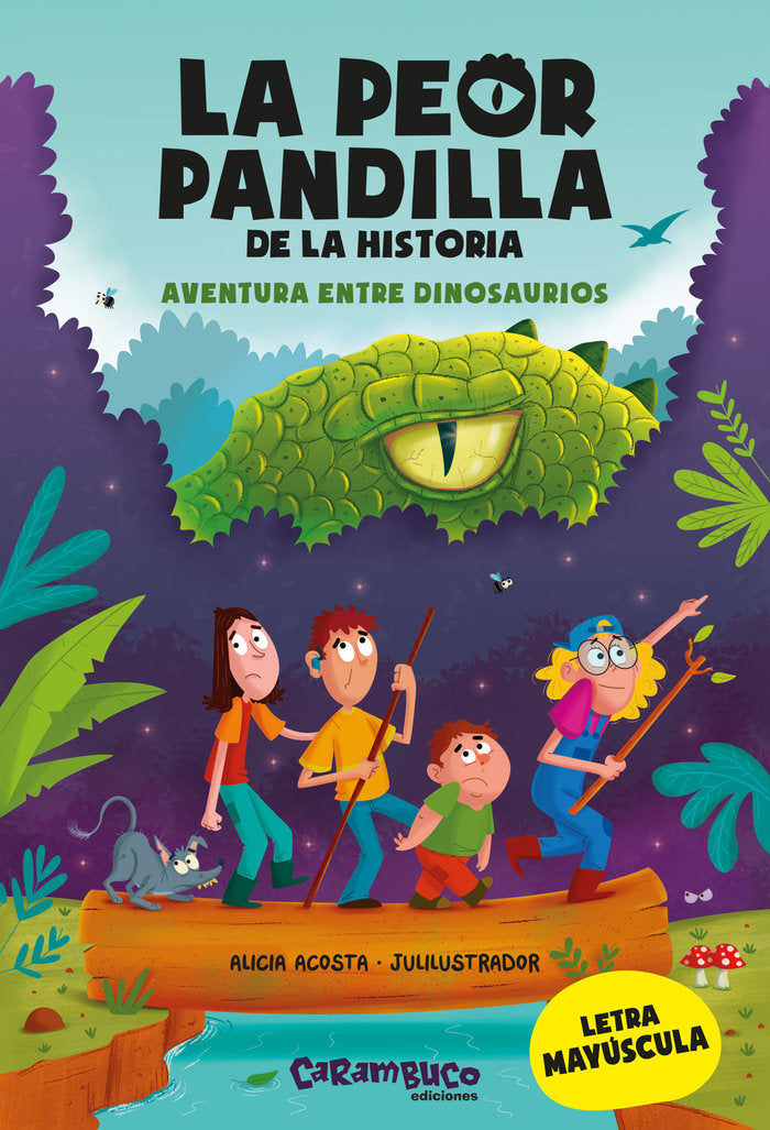 La peor pandilla de la historia - Aventura entre dinosaurios (Letra Mayúscula)